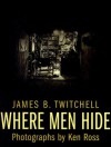 Where Men Hide - James B. Twitchell