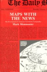 Maps with the News: The Development of American Journalistic Cartography - Mark S. Monmonier