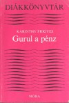 Gurul a pénz - Frigyes Karinthy