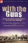 With the Guns: Two First Hand Accounts of British Gunners at War in Europe During World War 1- Three Years in France with the Guns an - Carol Rose, Hugh Dalton