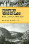 Frontier Crossroads: Fort Davis and the West - Robert Wooster