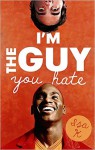 I'm the Guy You Hate - Isa K.