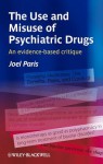 The Use and Misuse of Psychiatric Drugs: An Evidence-Based Critique - Joel Paris