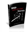 Ninja and Ninjitsu Secrets - The Stealth Techniques and Occult Ways of the Ultimate Warriors of Japan, Cloaked in Darkness and Secrecy, the Invisible Force that Can Use or Improvise Any Weapon - Kim Ashida