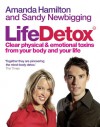 LifeDetox: Clear Physical & Emotional Toxins from Your Body and Your Life - Amanda Hamilton, Sandy Newbigging