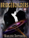 The Time Travel Journals: Bridgebuilders - Marlene Dotterer