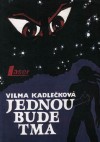 Jednou bude tma - Vilma Kadlečková