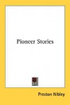 Pioneer Stories - Preston Nibley