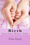 Birth: Executive Wives' Club - Tina Gayle