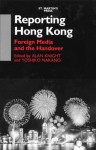 Reporting Hong Kong: Foreign Media and the Handover - Yoshiko Nakano