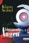 Zehntausend Augen (German Edition) - Klaus Seibel