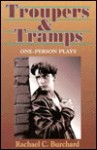 Troupers & Tramps: A Unique Collection of One-Person Plays - Rachael C. Burchard