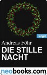 Die stille Nacht (neobooks Single): Ein Weihnachtskrimi aus dem Voralpenland (Knaur eBook) (German Edition) - Andreas Föhr