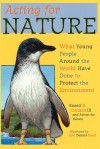 Acting for Nature: What Young People Around The World Have Done To Protect The Environment - Action For Nature, Carl Dennis Buell, Sneed B. Collard III