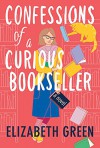 Confessions of a Curious Bookseller - Elizabeth Green