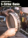 Constructing a 5-String Banjo: A Complete Technical Guide - Roger H. Siminoff, Jim Hatlo, Lachlan, Mark Sminoff, Jim Crockett