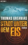 Stadt Unter Dem Eis Roman - Thomas Greanias