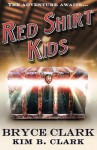 Red Shirt Kids - Bryce Clark, Kim Clark