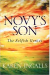 Novy's Son: The Selfish Genius - Karen Ingalls