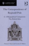 The Correspondence of Reginald Pole, Vol. 4: A Biographical Companion: The British Isles - Reginald Pole, Thomas F. Mayer