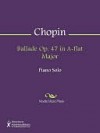 Ballade Op. 47 in A-flat Major - Frédéric Chopin