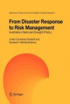 From Disaster Response to Risk Management: Australia's National Drought Policy (Advances in Natural and Technological Hazards Research) - Linda C. Botterill, Donald A. Wilhite