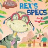 Rex's Specs (Dinosaur Friends) - Jack Hughes