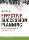 Effective Succession Planning: Ensuring Leadership Continuity and Building Talent from Within - William J. Rothwell