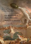 La Destruction Dans L'Histoire: Pratiques Et Discours - David Engels, Didier Martens, Alexis Wilkin