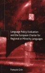 Language Policy Evaluation and Europe: The European Charter on Regional or Minority Languages - François Grin