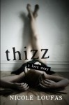 Thizz, A Love Story - Nicole Loufas