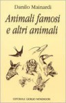 Animali famosi e altri animali - Danilo Mainardi