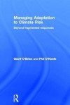 Managing Adaptation to Climate Risk: Beyond Fragmented Responses - Phil O'Keefe, Geoff O'Brien