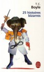 25 histoires bizarres - Robert Pépin, T.C. Boyle, André Zavriew, Jef Tombeur