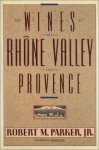 Wines of the Rhone Valley - Robert M. Parker Jr.