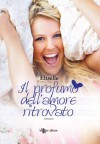 Il profumo dell'amore ritrovato - Eliselle