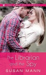 The Librarian and the Spy (Librarian/Spy Escapade) - Susan Mann