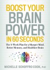 Boost Your Brain Power in 60 Seconds: The 4-Week Plan for a Sharper Mind, Better Memory, and Healthier Brain - Michelle Schoffro Cook