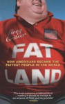 Fat Land: How Americans Became The Fattest People In The World - Greg Critser