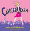 Cancer Vixen: A True Story - Marisa Acocella Marchetto