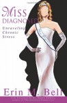 Miss Diagnosed: Unraveling Chronic Stress - Erin M. Bell, Shawn Talbott