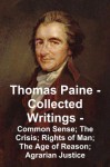 Thomas Paine -- Collected Writings: Common Sense; The Crisis; Rights of Man; The Age of Reason; Agrarian Justice - Thomas Paine