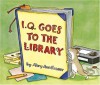 I.Q. Goes to the Library - Mary Ann Fraser