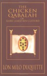 The Chicken Qabalah of Rabbi Lamed Ben Clifford: Dilettante's Guide to What You Do and Do Not Need to Know to Become a Qabalist - Lon Milo DuQuette