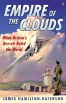 Empire of the Clouds: When Britain's Aircraft Ruled the World - James Hamilton-Paterson