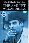 The Midnight Eye Files: The Amulet - William Meikle