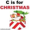 C is for Christmas (A Children's Alphabet Book for Christmas) - Sharlene Alexander