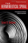 The Hermeneutical Spiral: A Comprehensive Introduction to Biblical Interpretation - Grant R. Osborne