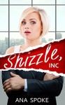 Shizzle, Inc (Isa Maxwell escapades Book 1) - Ana Spoke