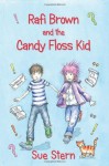 Rafi Brown and the Candy Floss Kid - Sue Stern, Heather Dickinson